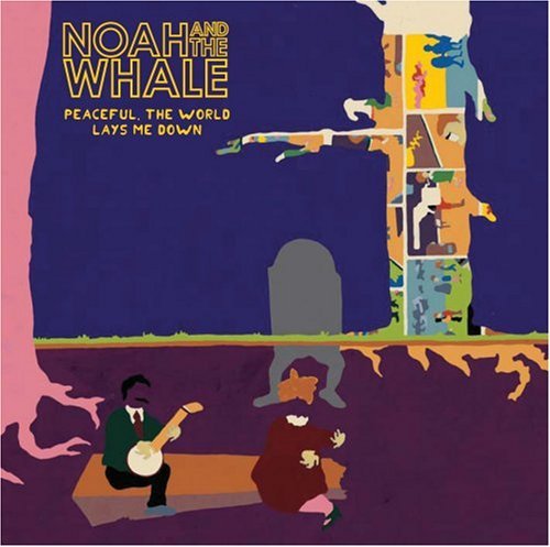 Noah & The Whale/Peaceful The World Lays Me Dow