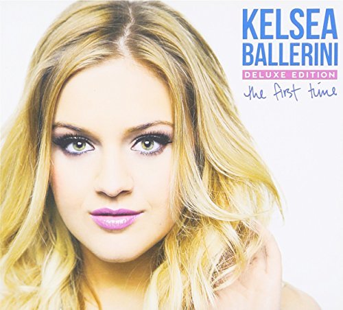 Kelsea Ballerini/The First Time (Deluxe Edition)