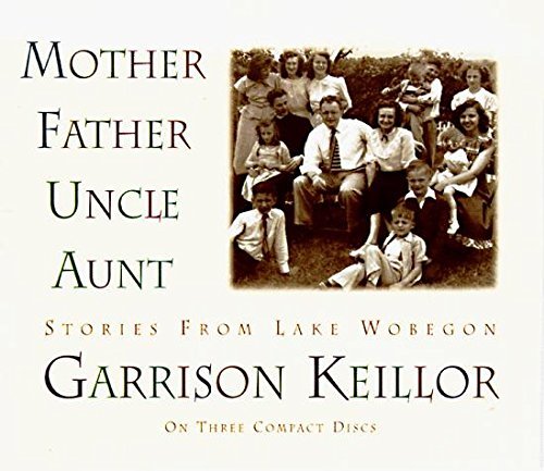 Garrison Keillor/Mother Father Uncle Aunt (Stories From Lake Wobego