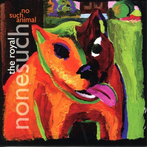 The Royal Nonesuch/No Such Animal