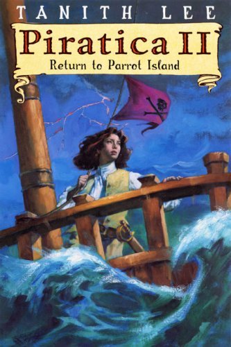 Tanith Lee/Piratica II@Return To Parrot Island