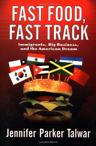 Jennifer Talwar Fast Food Fast Track? Immigrants Big Business A 