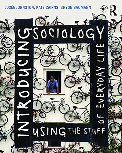 Josee Johnston Introducing Sociology Using The Stuff Of Everyday 