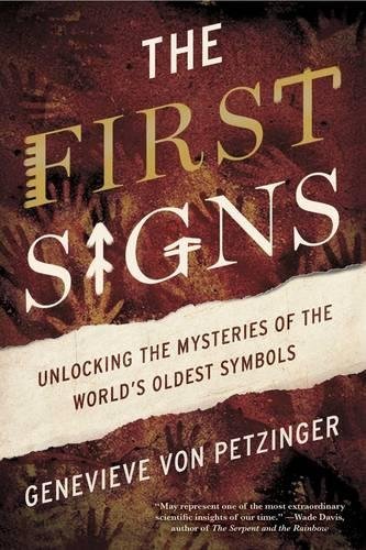 Genevieve Von Petzinger The First Signs Unlocking The Mysteries Of The World's Oldest Sym 