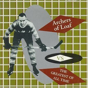 Archers Of Loaf/Vs The Greatest Of All Time (E
