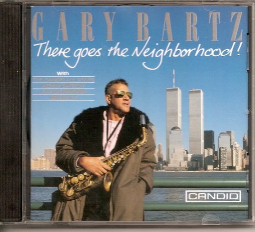 Gary Bartz/There Goes The Neighborhood!
