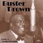 Buster Brown/Raise A Ruckus Tonight