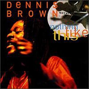 BROWN,DENNIS/NOTHING LIKE THIS