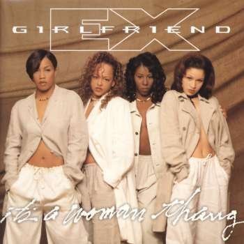 Ex-Girlfriend/It's A Woman Thang