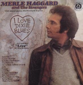 Merle & Strangers Haggard I Love Dixie Blues Live 