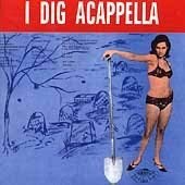 I Dig Acappella/Vol. 1-I Dig Acappella