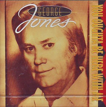 George Jones/You Ought To Be Here