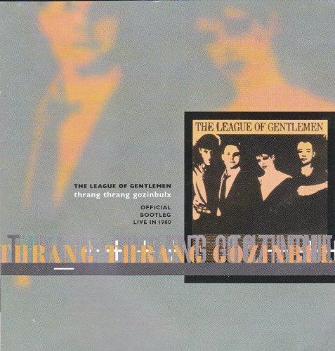 League Of Gentlemen/Thrang Thrang Gozinb