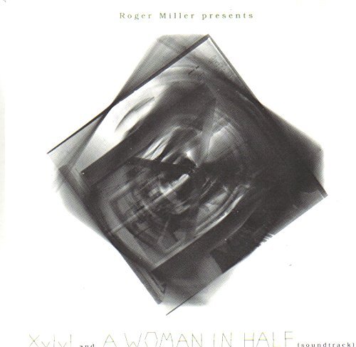 Roger Miller/Xylyl/A Woman In Half