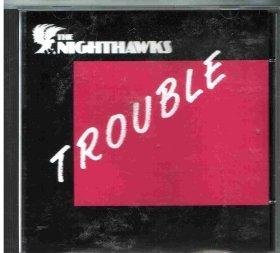 Nighthawks/Trouble