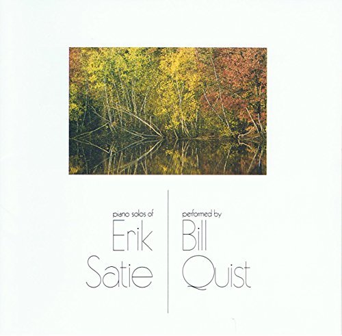 Bill Quist Piano Solos Of Erik Satie 