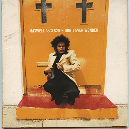 Maxwell/Ascension (Don'T Ever Wonder)
