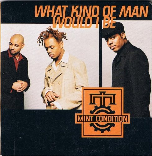 Mint Condition/What Kind Of Man Would I Be