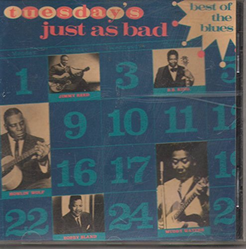 Tuesday's Just As Bad/Best Of The Blues