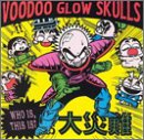 VOODOO GLOW SKULLS/WHO IS THIS IS?