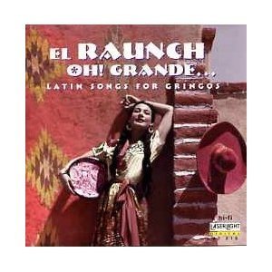 El Raunch Oh! Grande.../El Raunch Oh! Grande...-Latin