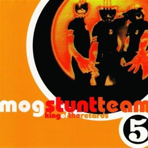 Mog Stunt Team/King Of The Retards