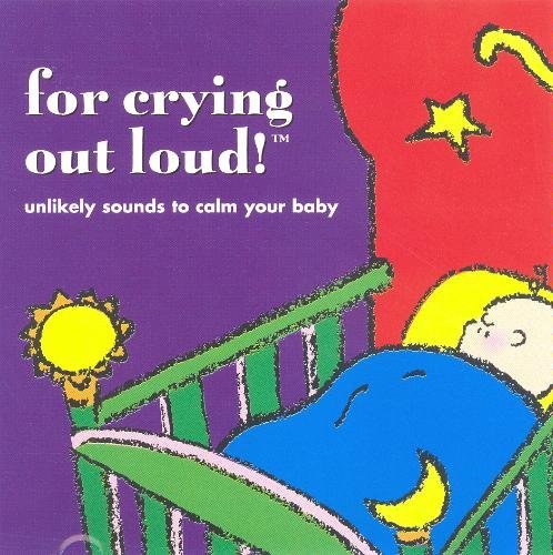 For Crying Out Loud! For Crying Out Loud! 