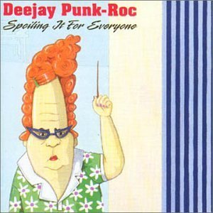Deejay Punk-Rock/Spoiling It For Everyone@Import-Can