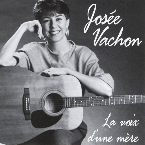 Josee Vachon La Voix D'une Mere (a Mother's Voice) Local 
