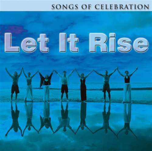 Let It Rise: Songs Of Celebrat/Let It Rise: Songs Of Celebrat@Kelly/Swift/Lee/Proctor/Hall@Rea/Sabolick/Smith