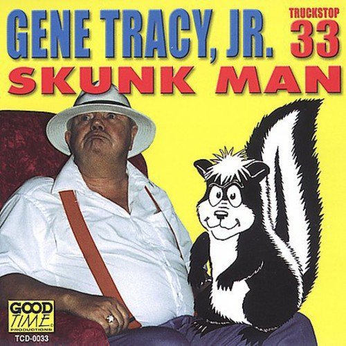 Gene Jr. Tracy/Skunk Man
