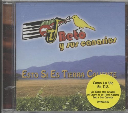Beto Y Sus Canarios/Esto Si Es Tierra Caliente