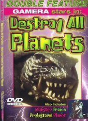 Gamera/Destroy All Planets / Monster From A Prehistoric P