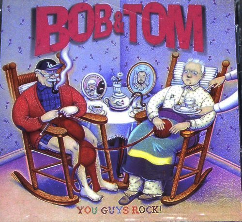 Bob & Tom/You Guys Rock!
