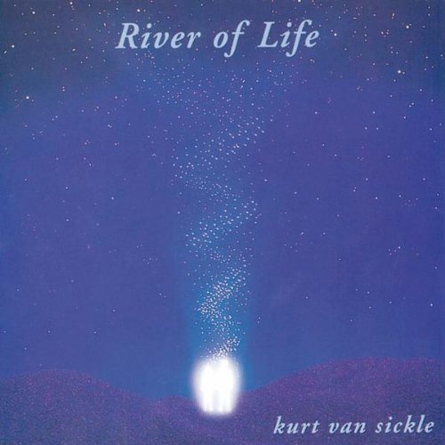 Kurt Van Sickle/River Of Life