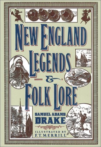 Samuel Adams Drake New Englands Legends & Folklore 