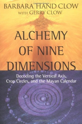Barbara Hand Clow Alchemy Of Nine Dimensions Decoding The Vertical Axis Crop Circles And The Estadounidense 