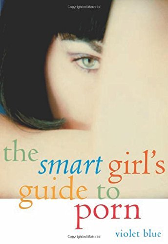 Violet Blue/The Smart Girl's Guide to Porn