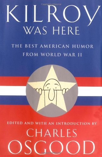 Charles Osgood/Kilroy Was Here@The Best American Humor from World War II