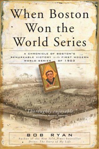 Bob Ryan/When Boston Won The World Series@A Chronicle Of Boston's Remarkable Victory In The