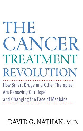 David G. Nathan The Cancer Treatment Revolution How Smart Drugs And Other New Therapies Are Renew 