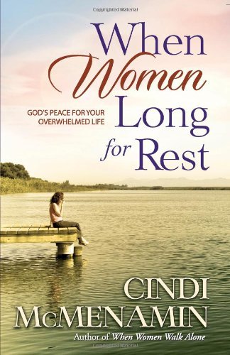 Cindi McMenamin/When Women Long for Rest