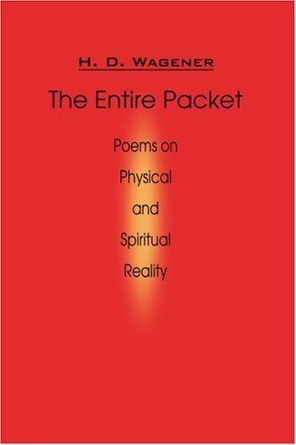 H. D. Wagener/The Entire Packet@ Poems on Physical and Spiritual Reality