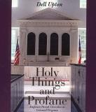 Dell Upton Holy Things And Profane Anglican Parish Churches In Colonial Virginia 