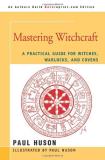 Paul A. Huson Mastering Witchcraft A Practical Guide For Witches Warlocks And Cove 
