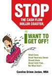Caroline Grimm Jordan Stop The Cash Flow Roller Coaster I Want To Get O What Every Small Business Owner Should Know About 