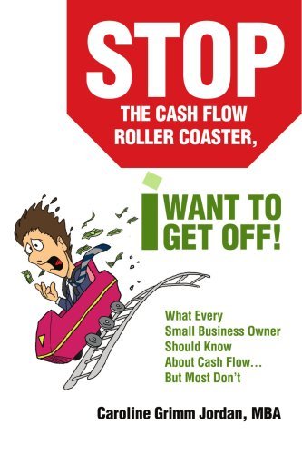 Caroline Grimm Jordan Stop The Cash Flow Roller Coaster I Want To Get O What Every Small Business Owner Should Know About 