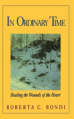 Roberta C. Bondi/In Ordinary Time@ Healing the Wounds of the Heart