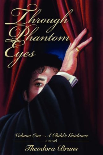 Theodora Bruns/Through Phantom Eyes@ Volume One-A Child's Guidance