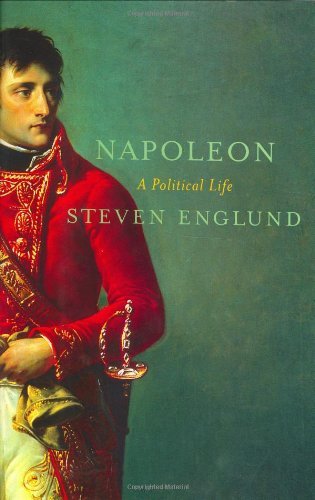 Steven Englund Napoleon A Political Life 